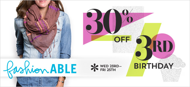 Happy 3rd Birthday fashionABLE + 30% Off for You!