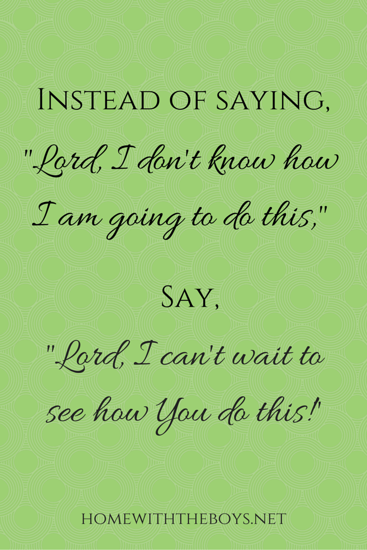 Instead of saying,-Lord, I don't know